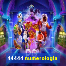 44444 numerologia